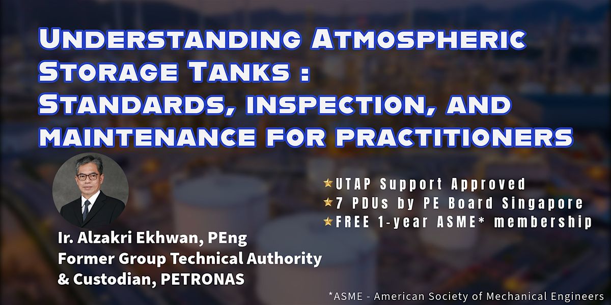 Understanding Atmospheric Storage Tanks : Standards, Inspection..(2nd Run)