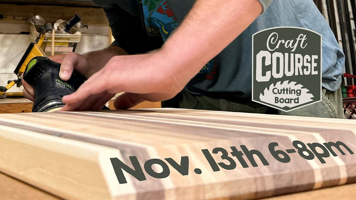 Craft Course: Making a Cutting Board