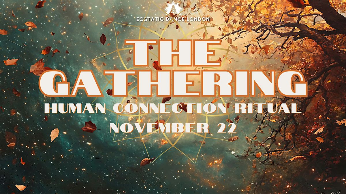 THE GATHERING: Human Connection Ritual Workshop