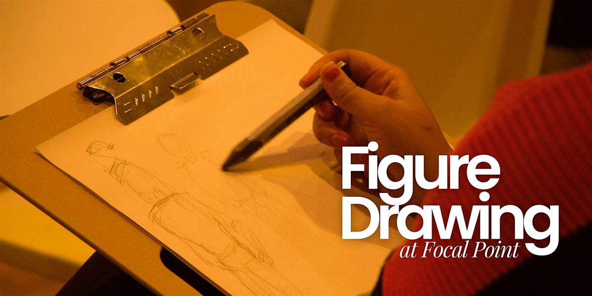 Figure Drawing Session - Focal Point