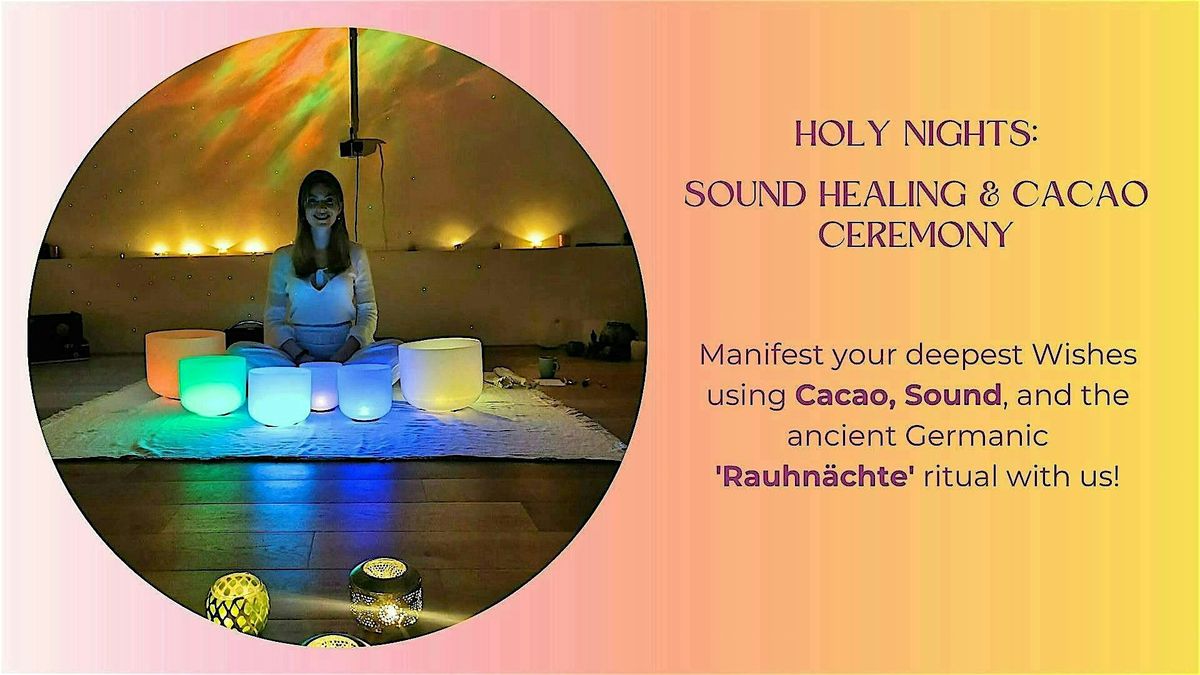 Holy Nights: Sound Healing & Cacao Ceremony