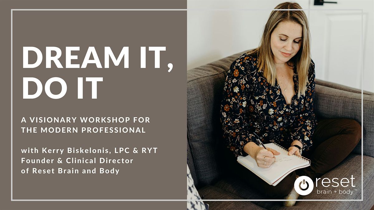 Dream It, Do It: A Visionary Workshop for the Modern Professional