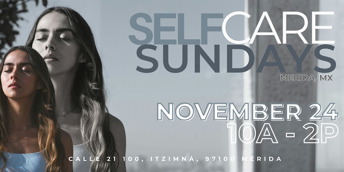 SELF CARE SUNDAYS | NOVEMBER 24 | 10a - 2p