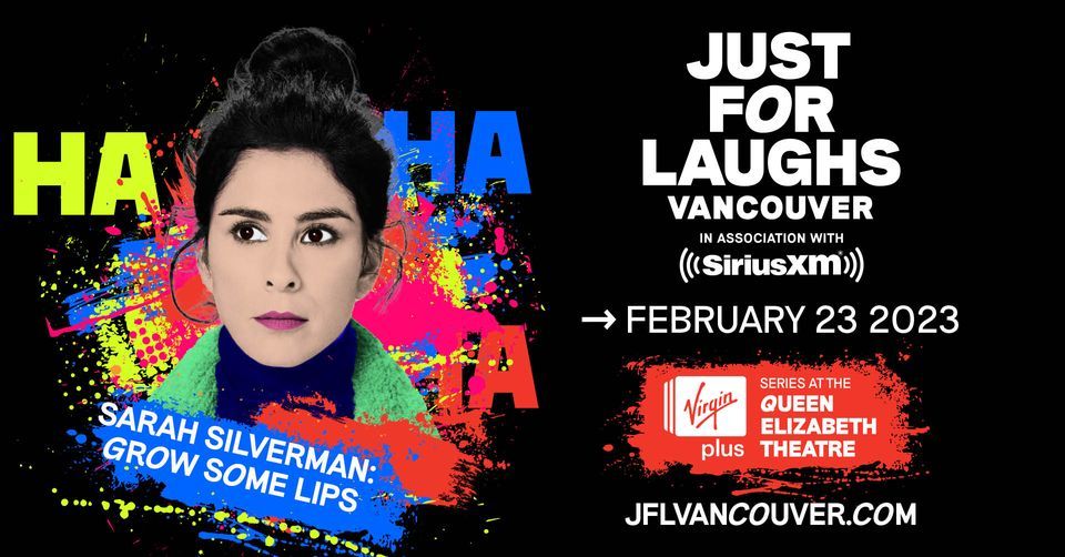 Sarah Silverman: Grow Some Lips @ Queen Elizabeth Theatre - Just For Laughs VANCOUVER