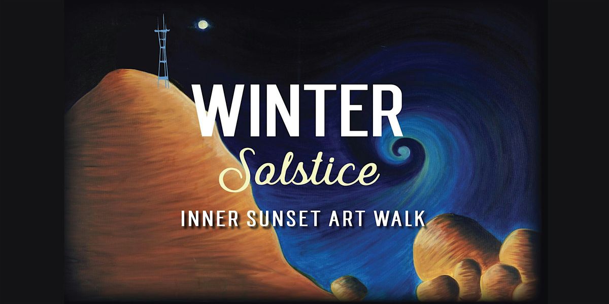 Winter Solstice Inner Sunset Art Walk