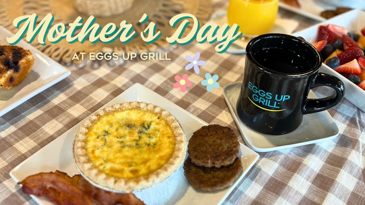 ? Mother's Day Brunch at Eggs Up ?