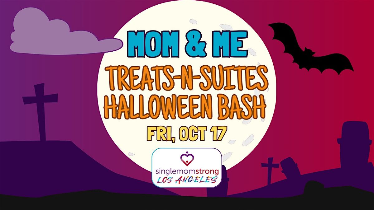 Mom & Me: Treats-n-Suites Halloween Bash by Single Mom Strong LA