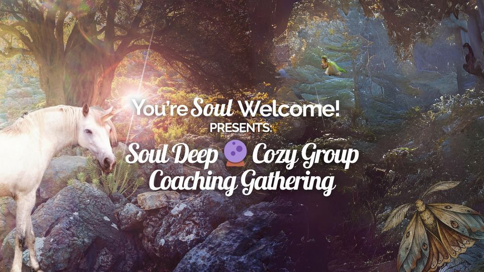 SOUL DEEP ? Cozy Group Coaching Gathering