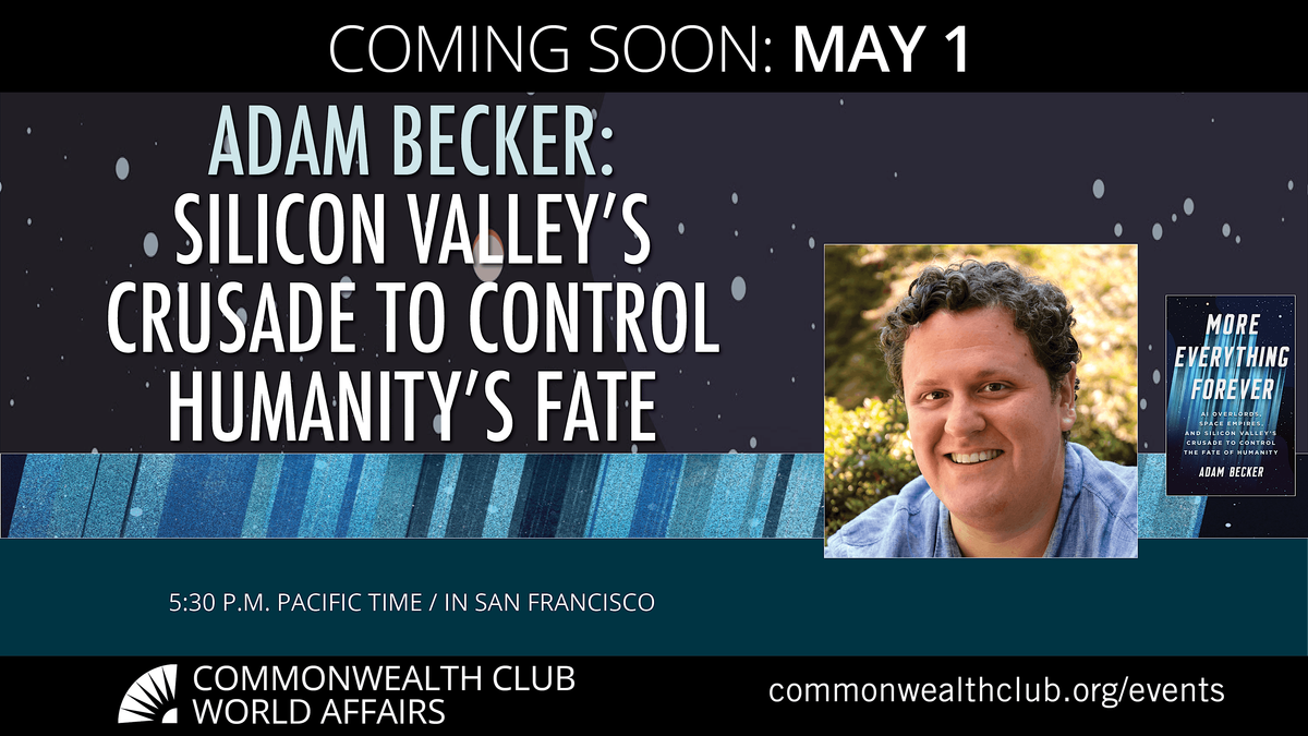 Adam Becker: Silicon Valley's Crusade to Control Humanity's Fate