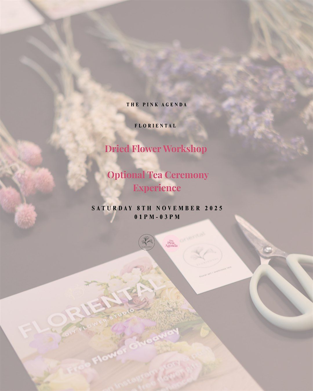 The Pink Agenda Afternoon: Dried Flower Workshop + Optional Tea Ceremony