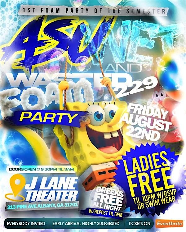 ASU WET AND WASTED 229 FOAM PARTY FRIDAY AUGUST 22ND @ J LANE THEATER