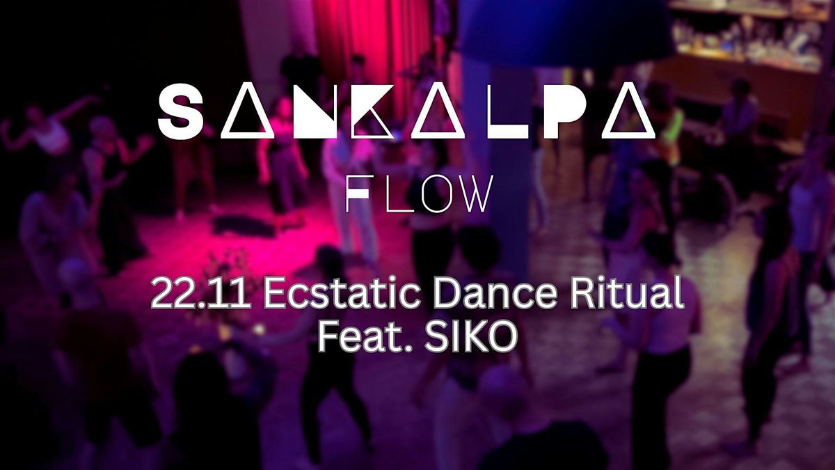 Ecstatic Dance  - SaNKaLPa Flow,Cacao celebration with SIKO