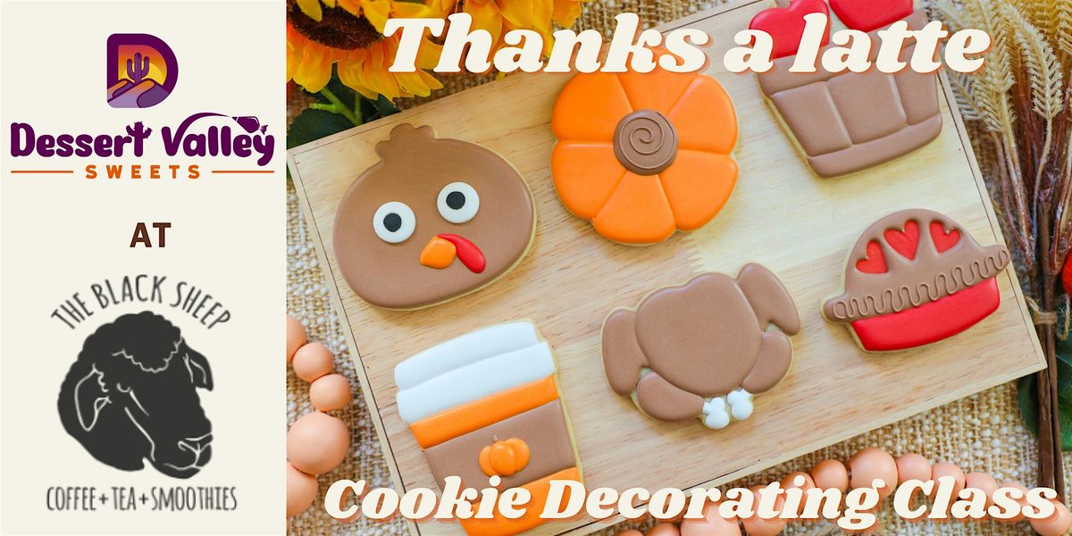 Thanks a Latte Cookie Decorating Class - Glendale