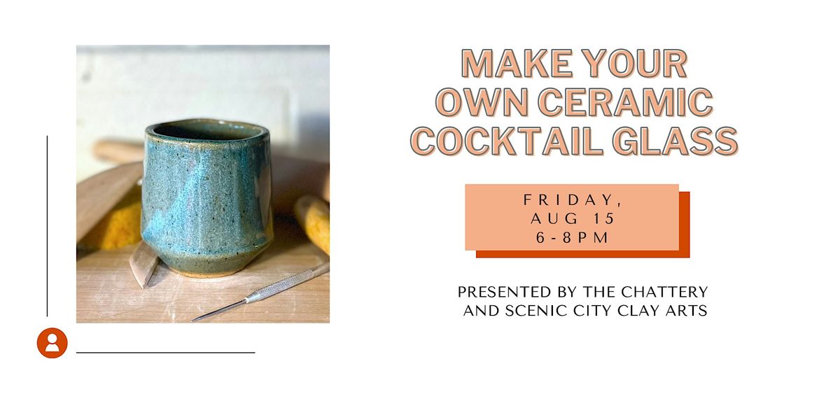 Make Your Own Ceramic Cocktail Glass with Scenic City Clay Arts