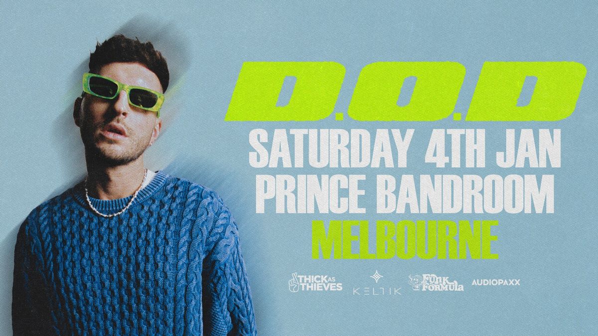 D.O.D | Prince Bandroom | Sat Jan 4th