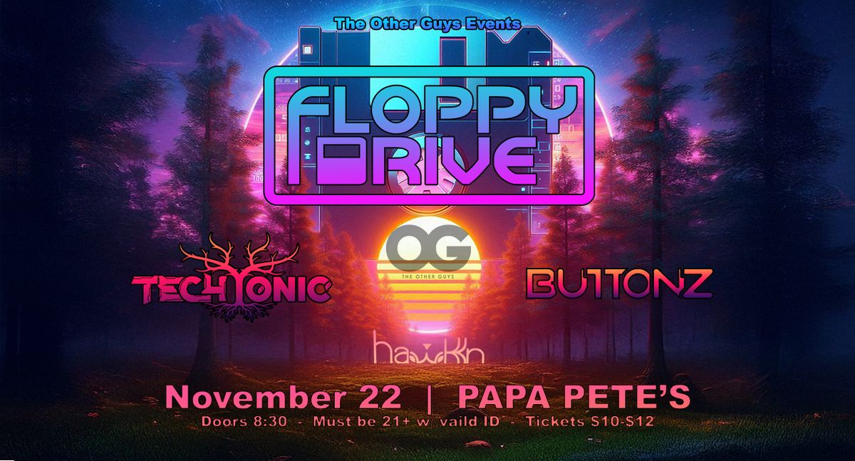 OG's Present - Floppy Drive - Techtonic - Buttonz @Papa Pete's - Kalamazoo, MI