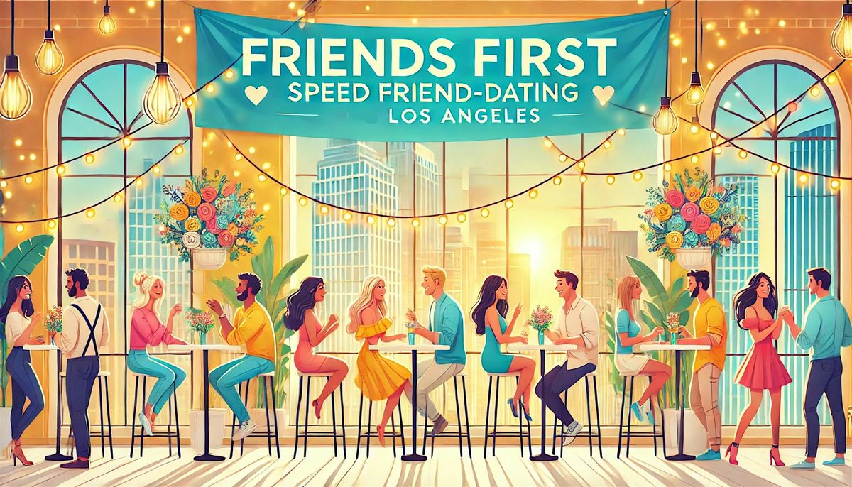 Speed Friending Los Angeles | 21+ | Santa Monica