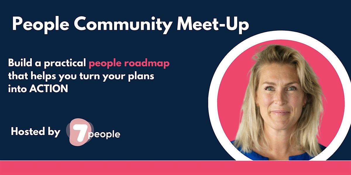 People Community Meet-Up - Building a practical & powerful People Roadmap