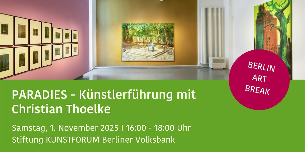 PARADIES - K\u00fcnstlerf\u00fchrung Christian Thoelke  BERLIN ART BREAK