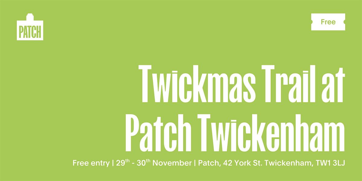 Twickmas Trail at Patch Twickenham