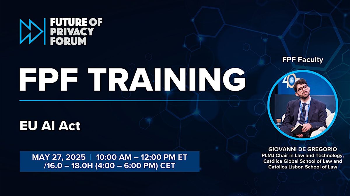 FPF Training: EU AI Act | May 27, 2025 | CET Timezone