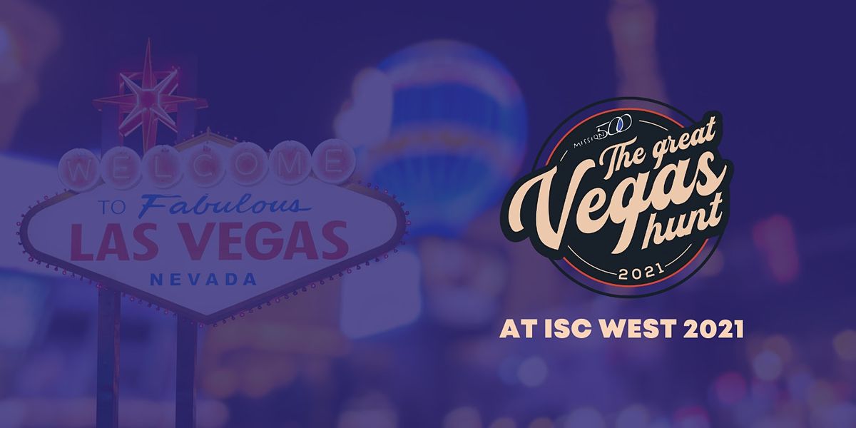 The Great Las Vegas Hunt  at ISC West 2021