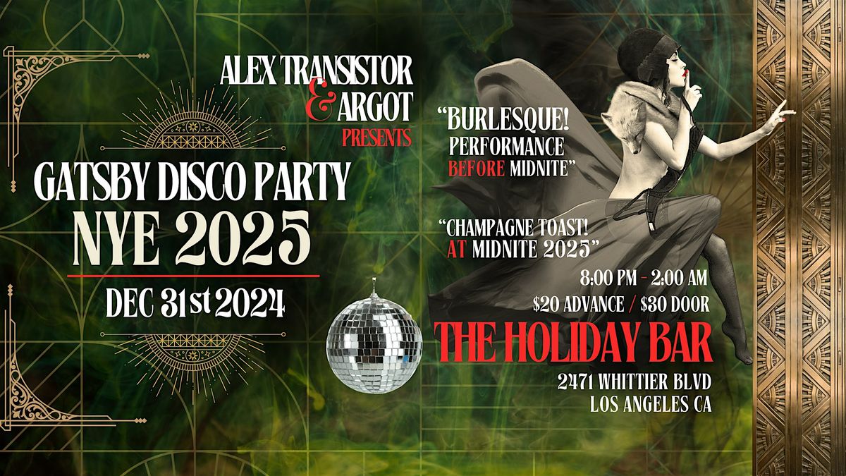 New Years Eve 2025! Gatsby Disco Party at The Holiday Bar in Los Angeles!