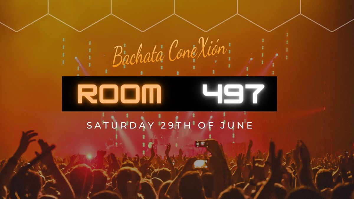 Bachata ConeXion Saturdays 'Room 497' 