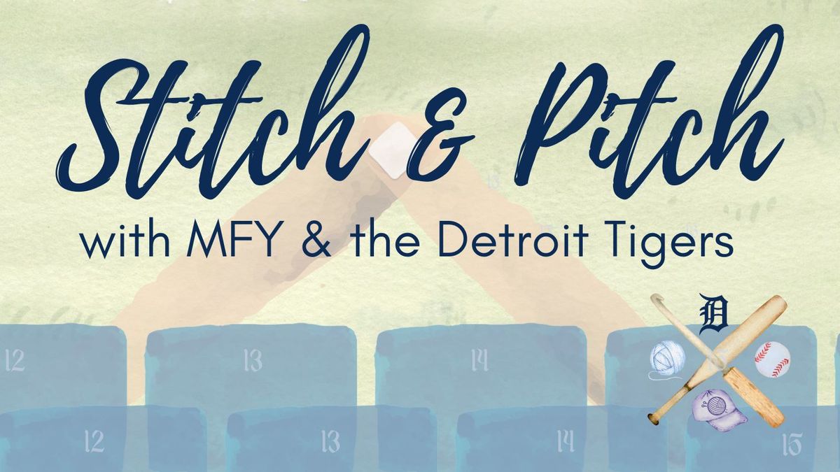 Stitch & Pitch with MFY at the Tigers Game!