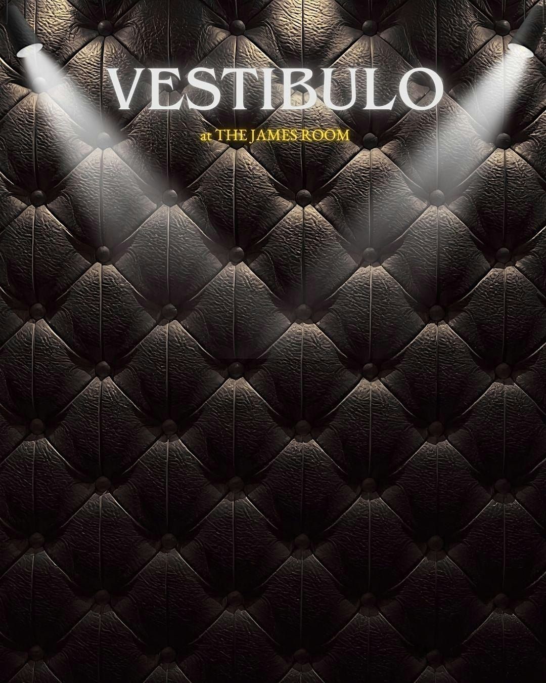 VEST\u00cdBULO at THE JAMES ROOM