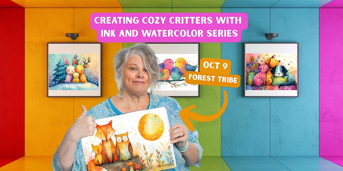 Forest Tribe:  Creating Cozy Critters with Ink & Watercolor