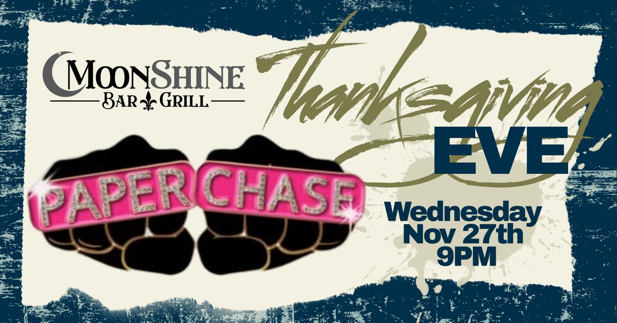 PAPERCHASE Thanksgiving Eve @ Moonshine