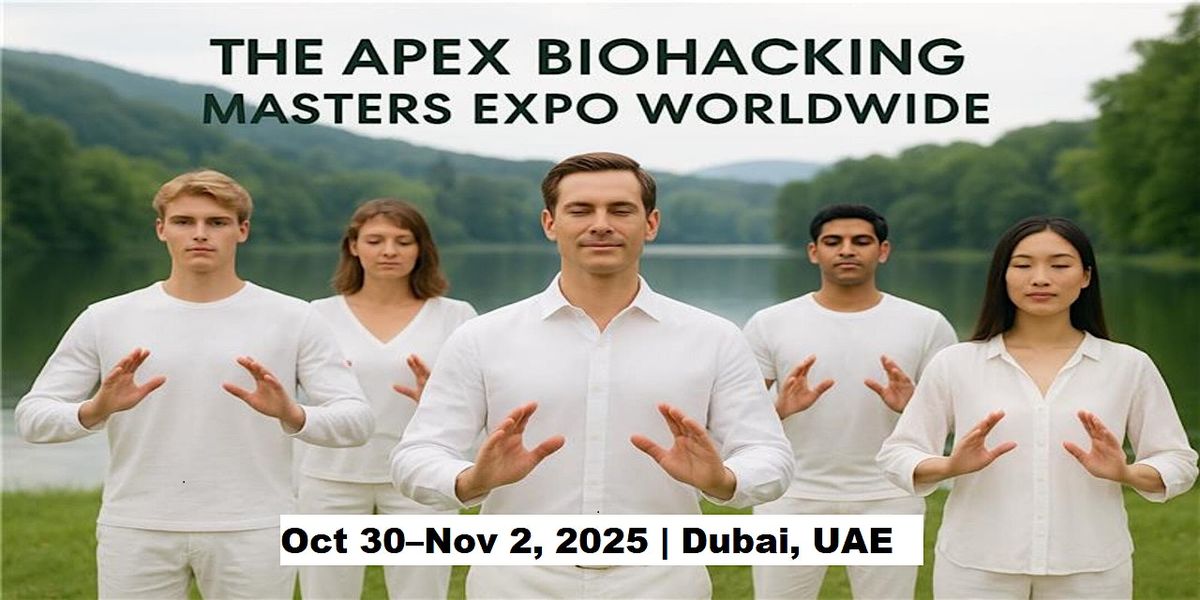 Apex Biohacking Masters Expos in Dubai, UAE