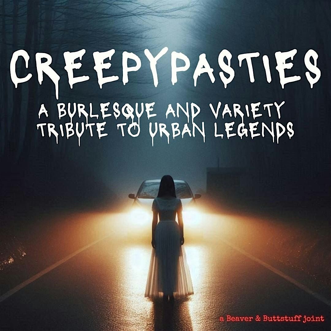 Creepypasties: A Burlesque & Variety Tribute to Urban Legends