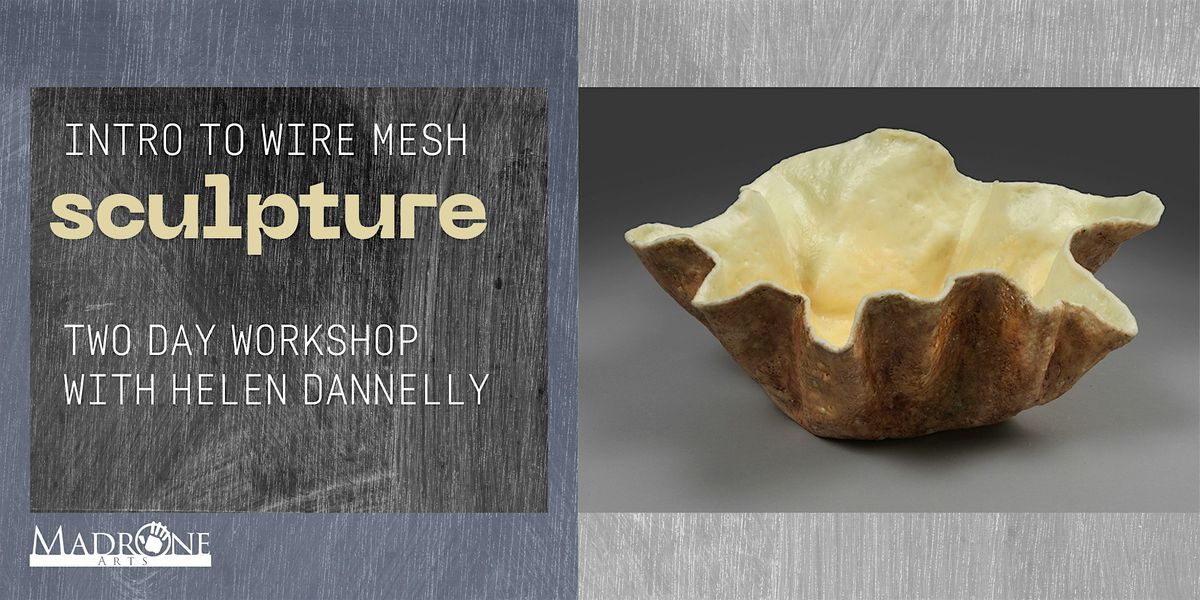 Intro to Wire Mesh Sculpture (2 days)