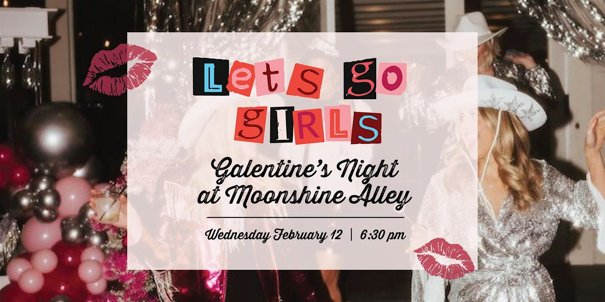 Galentine's Night @ Moonshine Alley