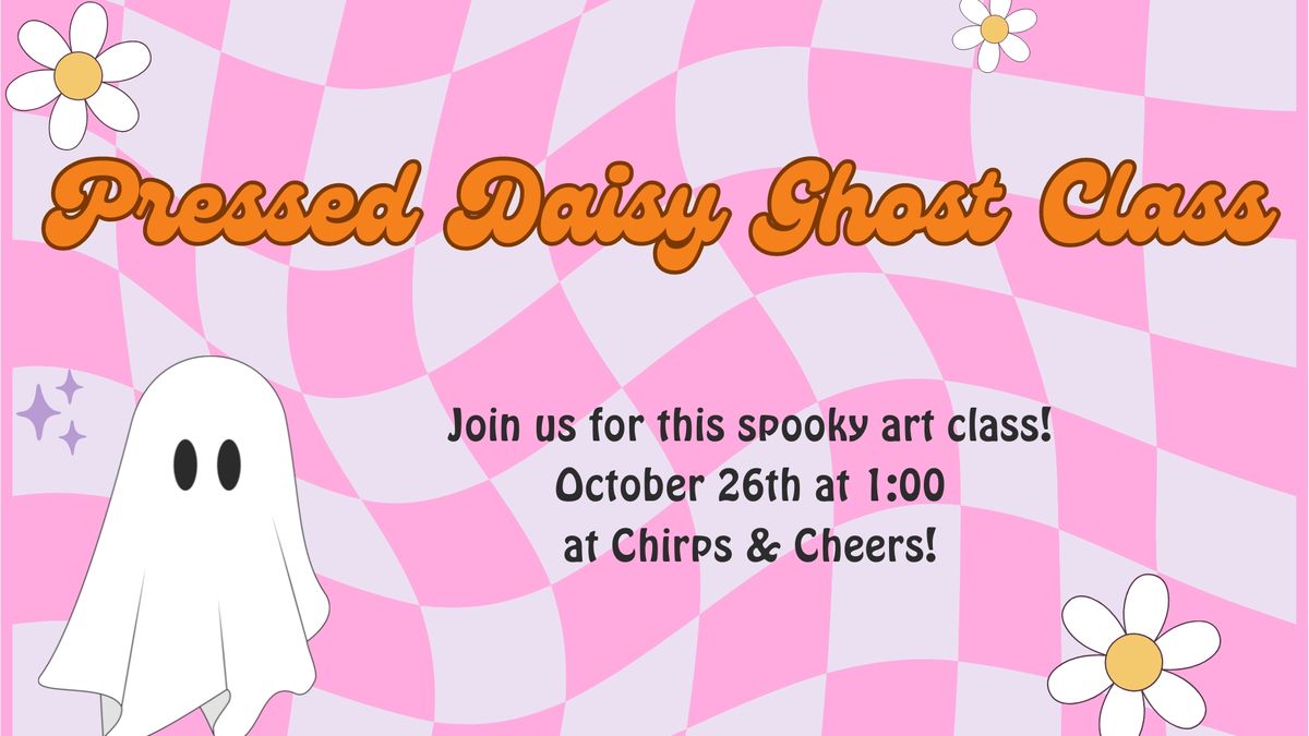 Daisy Ghost Class!