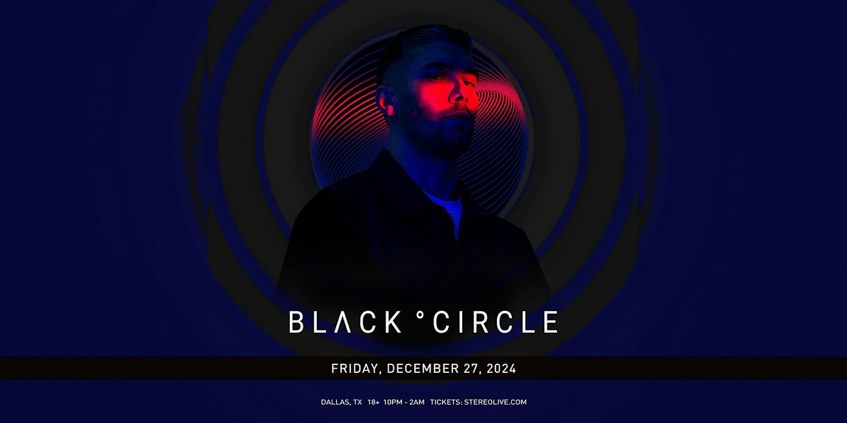 Black Circle ***FREE SHOW SERIES*** - Stereo Live Dallas