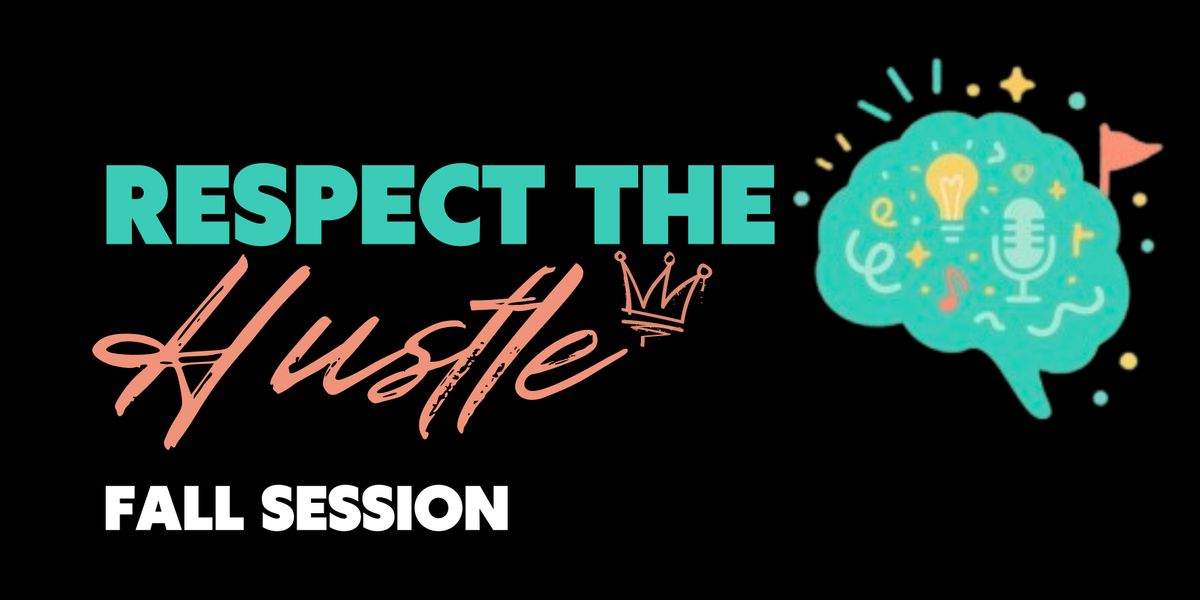 Respect The Hustle: Fall Session
