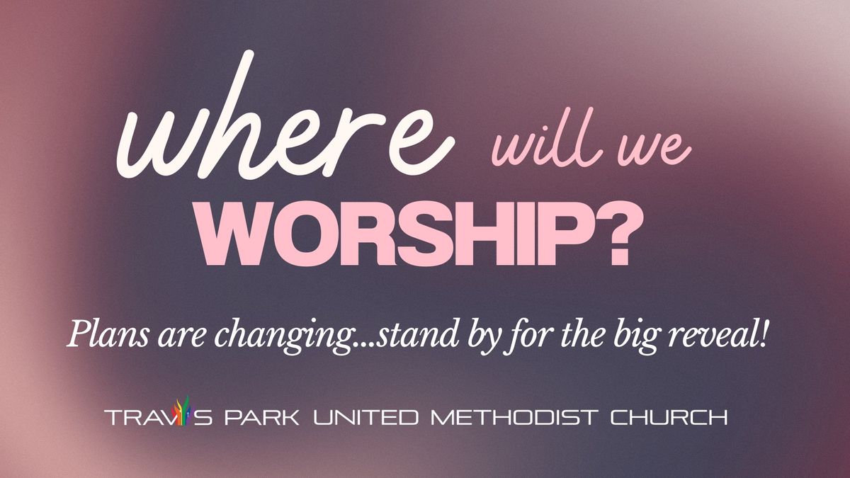 Where will we worship in August? 