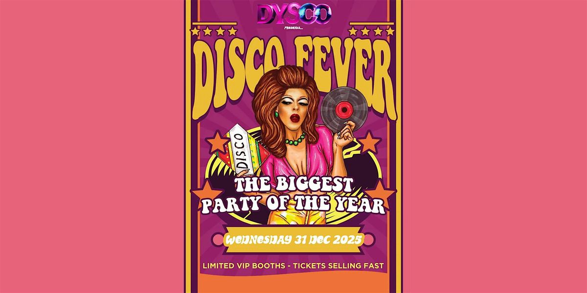 The BIG New Year's Eve (NYE) Dysco Fever Party