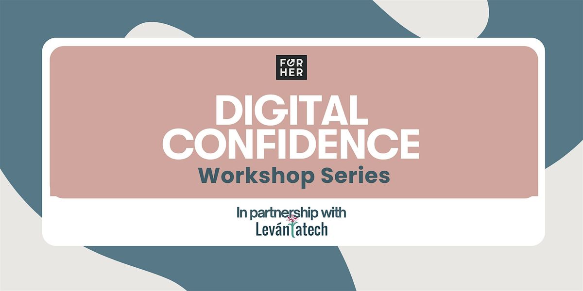 Digital Confidence Workshop Series. Ep 1 of 3