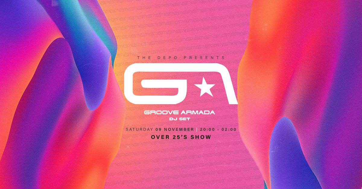 The Depo presents; Groove Armada DJ Set [Over 25's Show]