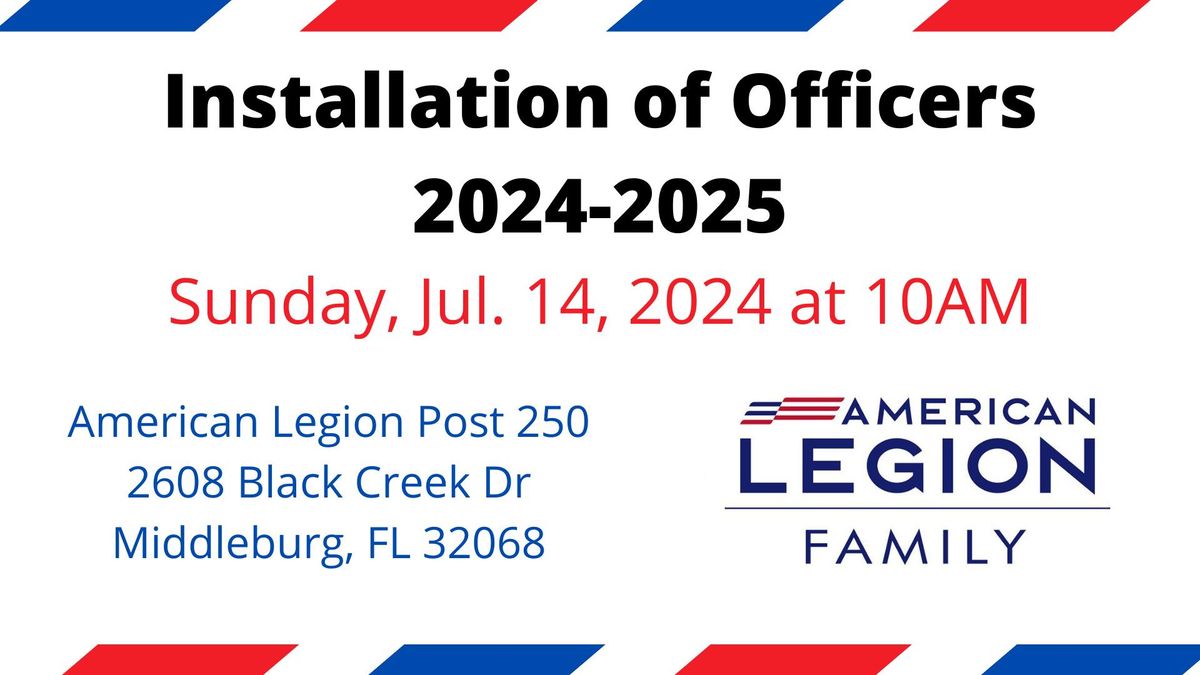 2024-2025 Installation of Officers | Post 250 | Middleburg, Florida