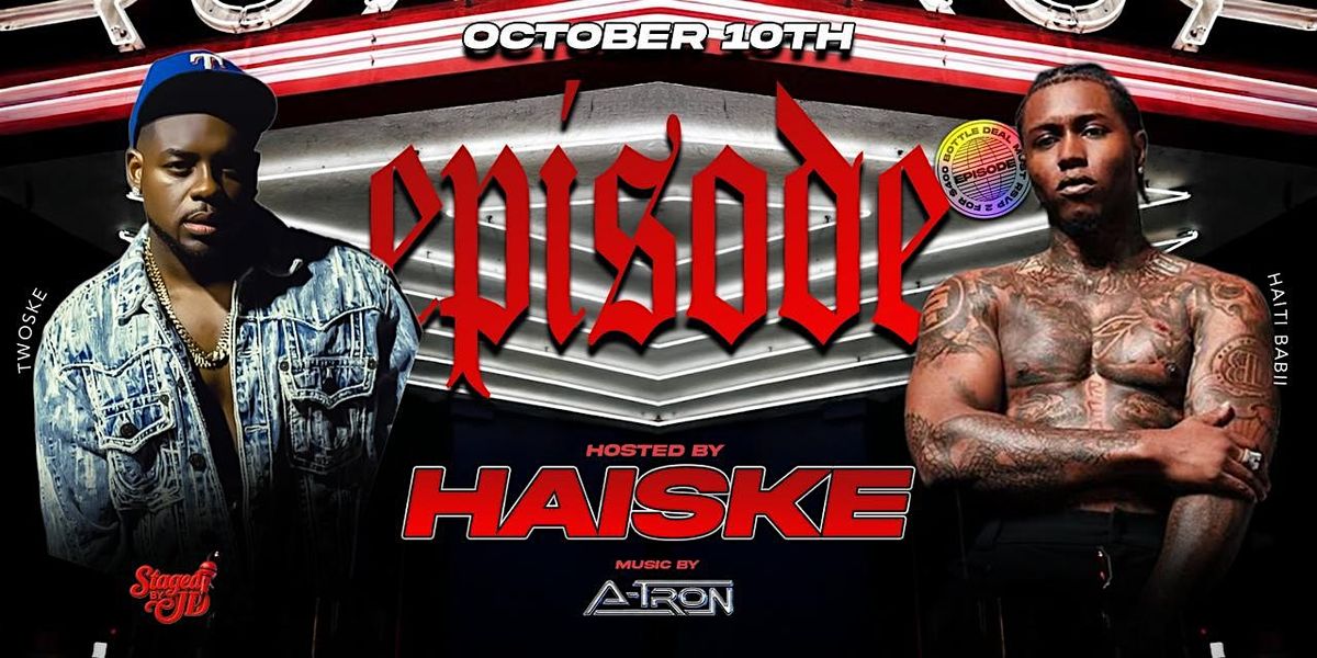 Episode Fridays Special Episode hosted by HAISKE (Haiti Babii & Twoske)
