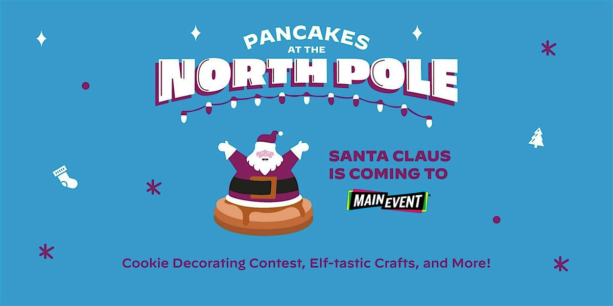 Pancakes at the North Pole -Main Event Lewisville