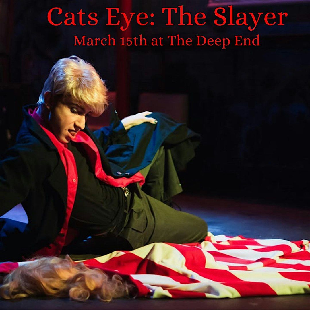 Cats Eye Cabaret: The Slayer