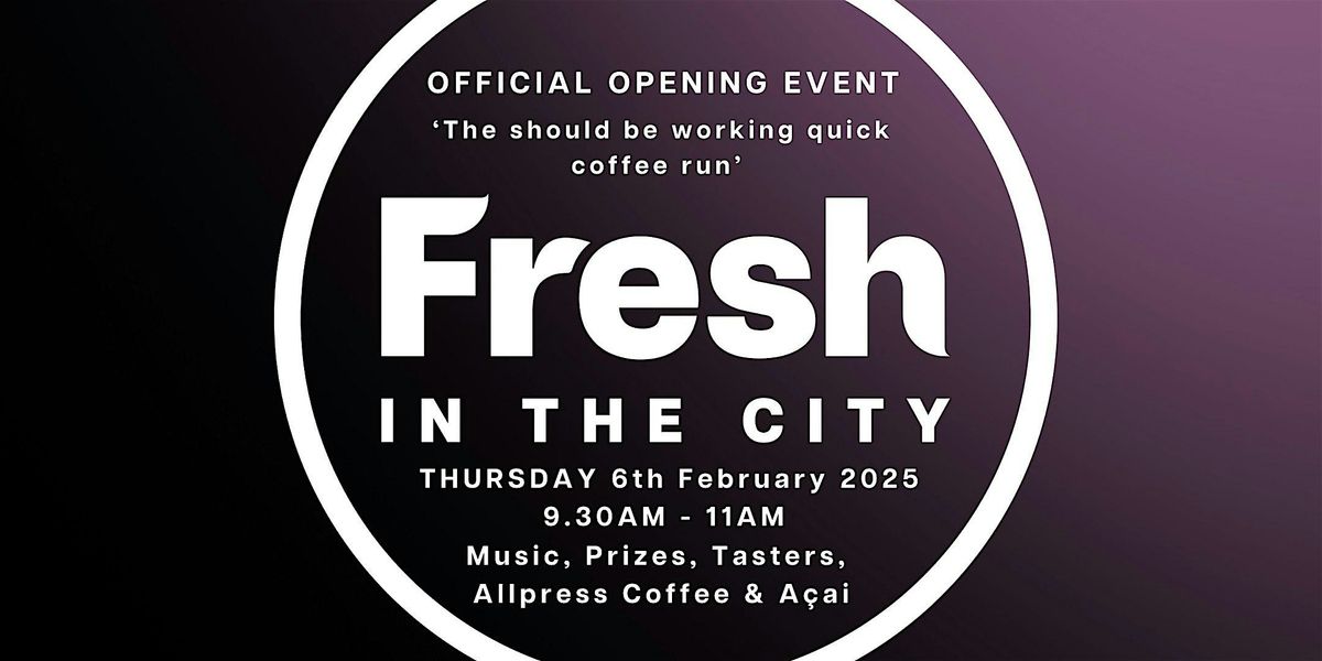 Fresh In The City Launch Party ' The Should be working quick coffee run'