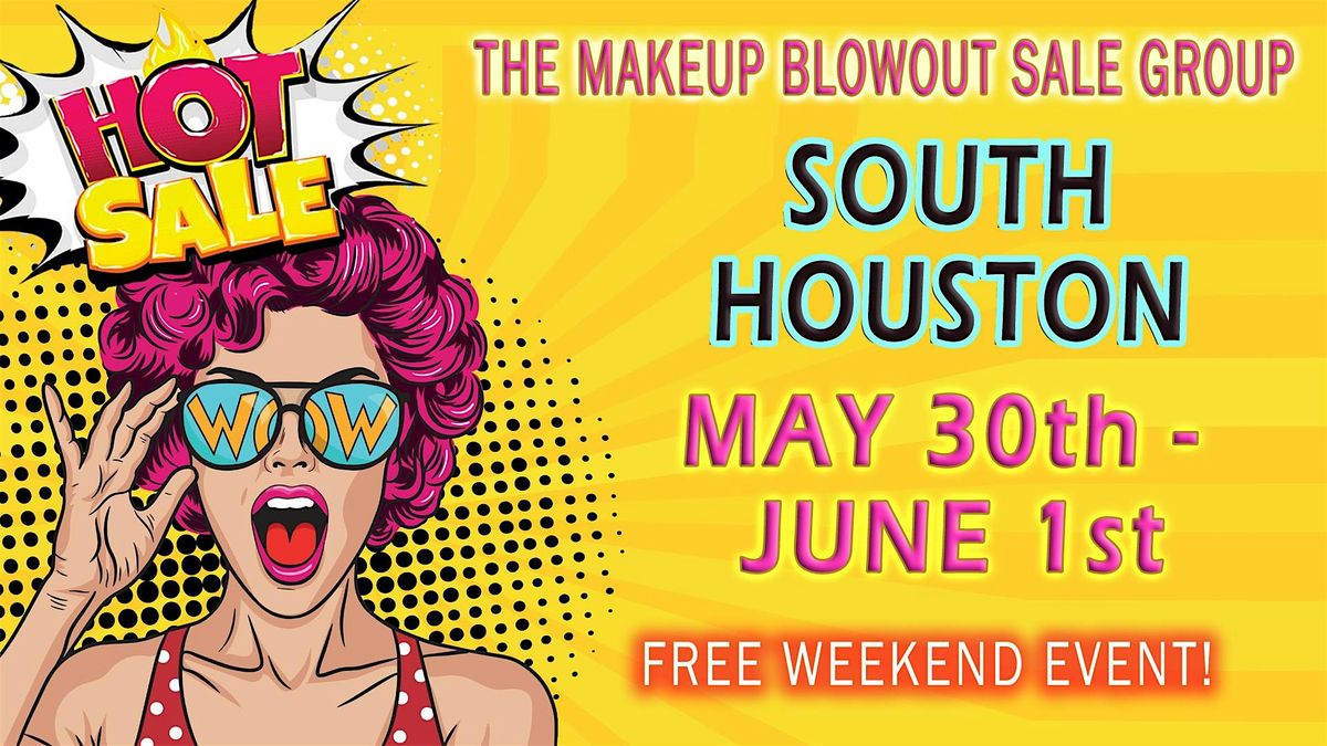 South Houston, TX - Makeup Blowout Sale Event!