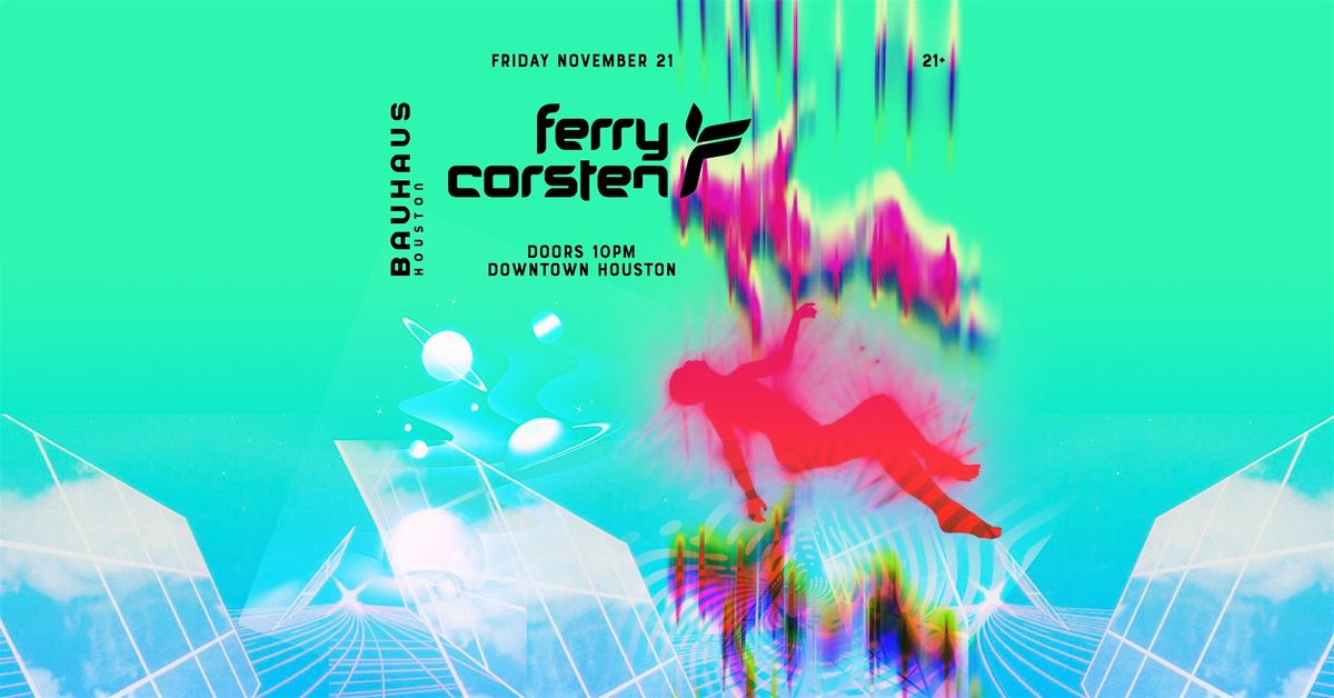 FERRY CORSTEN @ Bauhaus Houston